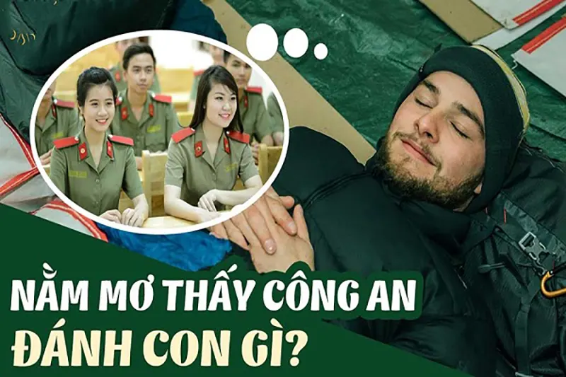 Giấc mơ thấy công an liên quan đến nhiều con số khác nhau