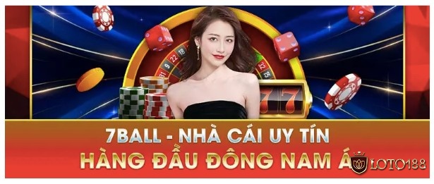 Cùng chúng tôi tìm hiểu về nhà cái 7ball uy tín và chất lượng nhé